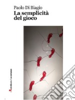 La semplicità del gioco. E-book. Formato EPUB ebook