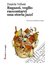 Ragazzi, voglio raccontarvi una storia jazz!. E-book. Formato Mobipocket ebook