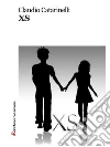 XS. E-book. Formato Mobipocket ebook di Claudio Catarinelli
