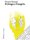 Il drago e l'angelo. E-book. Formato Mobipocket ebook di Monica Romani