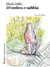 D'ombra e sabbia. E-book. Formato Mobipocket ebook di Mariù Safier