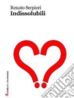 Indissolubili. E-book. Formato EPUB ebook