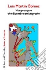 Non piangere che dicembre arriva presto. E-book. Formato Mobipocket ebook