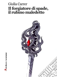 Il forgiatore di spade, il rubino maledetto. E-book. Formato Mobipocket ebook