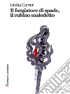 Il forgiatore di spade, il rubino maledetto. E-book. Formato EPUB ebook di Giulia Carrer