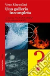 Una galleria incompleta. E-book. Formato EPUB ebook di Vera Marcolini