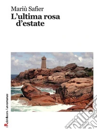 L'ultima rosa d'estate. E-book. Formato Mobipocket ebook