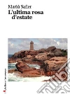 L'ultima rosa d'estate. E-book. Formato Mobipocket ebook di Mariù Safier