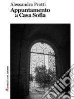 Appuntamento a Casa Sofia. E-book. Formato EPUB ebook