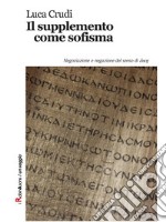 Il supplemento come sofisma. E-book. Formato Mobipocket