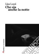 Che sia anche la notte. E-book. Formato EPUB ebook