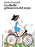 La ribelle primavera del 2030. E-book. Formato EPUB