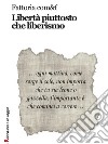 Libertà piuttosto che liberismo. E-book. Formato EPUB ebook