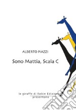 Sono Mattia, Scala C. E-book. Formato Mobipocket ebook