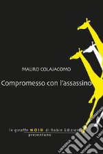 Compromesso con l'assassino. E-book. Formato Mobipocket ebook