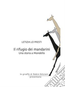 Il rifugio dei mandarini. E-book. Formato Mobipocket ebook di Letizia Lo Presti