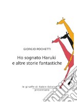 Ho sognato Haruki e altre storie fantastiche. E-book. Formato EPUB ebook