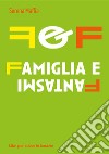 F&F Famiglia e Fantasmi. E-book. Formato EPUB ebook di Serena Maffia