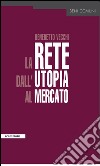 la rete dall'utopia al mercato. E-book. Formato EPUB ebook