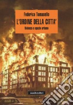 L'ordine della città. Violenza e spazio urbano. E-book. Formato EPUB ebook