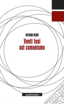 Venti tesi sul comunismo. E-book. Formato EPUB ebook di Antonio Negri