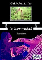 Le Immortalità. E-book. Formato EPUB ebook