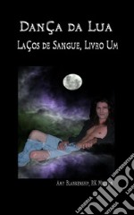 Dança da Lua (Laços de Sangue, Livro Um). E-book. Formato EPUB ebook