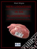 Meri-Loquizing In An IllusiontequeI Suffer From A Complex Of Interiority / Collection Of Entertaining Illusions. E-book. Formato EPUB ebook