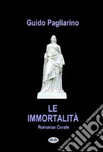 Le ImmortalitàRomanzo. E-book. Formato EPUB ebook