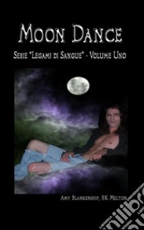 Moon Dance (Legami di sangue libro primo). E-book. Formato EPUB ebook di Amy Blankenship