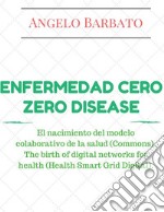 Enfermedad CeroEl Nacimiento Del Modelo Colaborativo De La Salud (Commons). El Nacimiento De Las Redes Digitales. E-book. Formato EPUB ebook