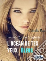 L&apos;Océan De Tes Yeux Bleus. E-book. Formato EPUB ebook