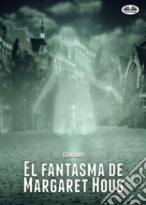 El fantasma de Margaret Houg. E-book. Formato EPUB ebook di Elton Varfi