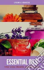 Essential Oils For Your Health And BeautyPart 1. E-book. Formato EPUB ebook