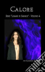 Calore (Legami di Sangue - Volume 4). E-book. Formato EPUB ebook