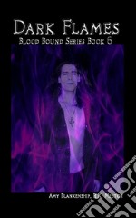 Dark Flames (Blood Bound Book 6). E-book. Formato EPUB ebook