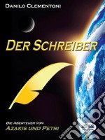 Der SchreiberDie Abenteuer Von Azakis Und Petri. E-book. Formato EPUB ebook