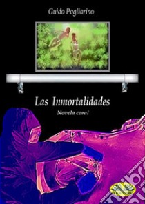 Las InmortalidadesNovela. E-book. Formato EPUB ebook di Guido Pagliarino