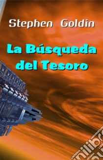 La Búsqueda del Tesoro. E-book. Formato EPUB ebook di Stephen Goldin