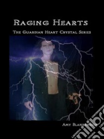 Raging HeartsThe Guardian Heart Crystal Book 3. E-book. Formato EPUB ebook di Amy Blankenship