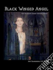 Black Winged AngelThe Guardian Heart Crystal Book 7. E-book. Formato EPUB ebook di Amy Blankenship