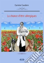 La Chance D&apos;Être Allergiques ?. E-book. Formato EPUB ebook