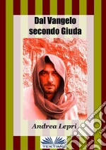 Dal Vangelo secondo Giuda. E-book. Formato EPUB ebook