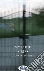 My soul cries. E-book. Formato EPUB