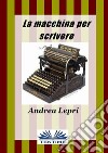 La macchina per scrivere. E-book. Formato EPUB ebook