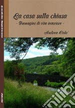 La Casa Sulla ChiusaImmagini Di Vita Interiore. E-book. Formato EPUB ebook