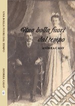 Una bolla fuori dal tempo. E-book. Formato EPUB ebook