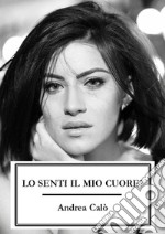 Lo Senti Il Mio Cuore?. E-book. Formato EPUB ebook