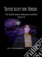 Trotze Nicht Dem HerzenDer Schützende Herzkristall Buch 2. E-book. Formato EPUB ebook