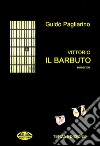 Vittorio Il BarbutoRomanzo. E-book. Formato EPUB ebook